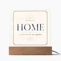 Home Is Wherever We Are Together – LED Acrylic Plaque