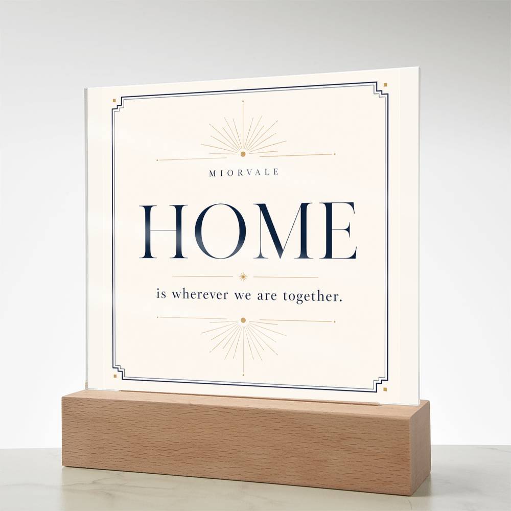 Home Is Wherever We Are Together – LED Acrylic Plaque